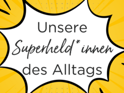 Superheld*innen des Alltags