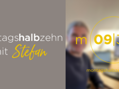 montagshalbzehn - mit Stefan