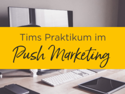 Praktikum im Push Marketing - Tim berichtet über seine Aufgaben