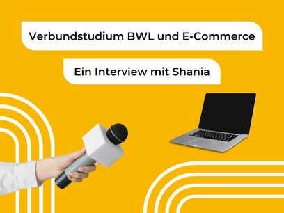 Verbundstudentin im Bereich BWL und E-Commerce – ein Interview mit Shania