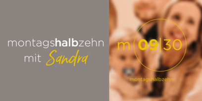 montagshalbzehn - mit Sandra