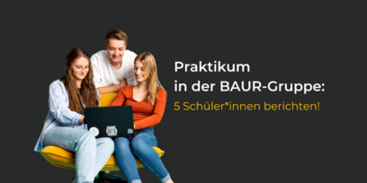 Student internship in the BAUR Group - Experience reports